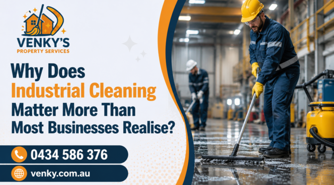 Why Does Industrial Cleaning Matter More Than Most Businesses Realise?